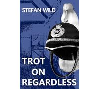 Trot On Regardless (Tales from the Hoof-beat)