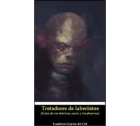 Trotadores De Laberintos (guía De Raros Excéntricos Y Tocahuevos) (ebo