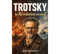 Trotsky, La révolution en exil.: La vie, l’exil et le combat du grand révolutionnaire russe face à Staline. Livre sur Trotsky