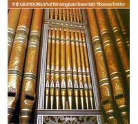 Trotter, Thomas - The Grand Organ of Birmingham Town Hall