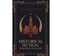 Troubadour Notebook: The Official Historical Research Planner: Guided Research Workbook for Writers of Historical Fiction, Fantasy, and Period Drama