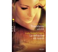 Troublante Vérité - La Mémoire En Sursis (harlequin Black Rose) (ebook
