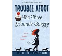 Trouble Afoot At The Three Hounds Bakery: A Cozy Murder Mystery (The Doxies & Donuts Mystery Series)