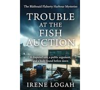 Trouble at the Fish Auction: A disputed sale, a public argument, and a body found before dawn (The Bláthnaid Flaherty Harbour Mysteries)