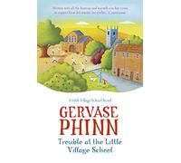Trouble at the Little Village School: Book 2 in the life-affirming Little Village School series