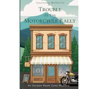 Trouble at the Motorcycle Rally: An Escape Room Cozy Mystery Series #3