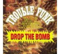 Trouble Funk - Drop The Bomb
