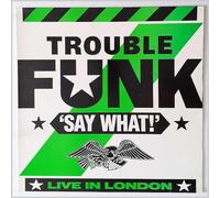 Trouble Funk - Say What? - (Generic Sleeve) - 4th & Broadway
