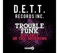 Trouble Funk - So Early In The Morning