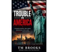 Trouble in America: Understanding the Crisis, Defending our Laws & Restoring our Nations