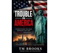 Trouble in America: Understanding the Crisis, Defending our Laws & Restoring our Nations