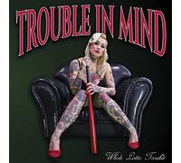 Trouble in Mind - Whole Lotta Trouble [Vinilo]