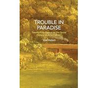 Trouble in Paradise: Twenty-Four Essays on the Social History of American Art (Historical Materialism)