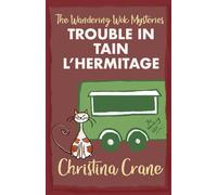 Trouble in Tain L'Hermitage: Book 1 - The Wandering Wok Mysteries