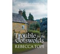 Trouble in the Cotswolds: The engrossing cosy crime series: 12 (Cotswold Mysteries)