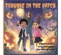 Trouble In The Patch: A Children's Halloween Adventure Story