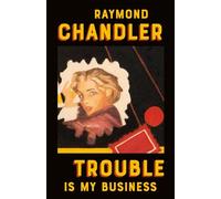 Trouble Is My Business: 8 (A Philip Marlowe Novel)