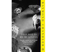 Trouble Is My Business: Raymond Chandler
