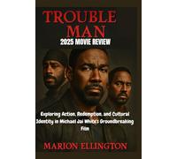 TROUBLE MAN 2025 MOVIE REVIEW: Exploring Action, Redemption, and Cultural Identity in Michael Jai White's Groundbreaking Film