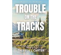 Trouble on the Tracks: An Alex Paige Cozy Travel Mystery Book 7 (Travel is Murder Cozy Mysteries)