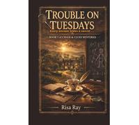 Trouble On Tuesdays: Book 1 of the Chalk & Clues Mystery Series . A Cozy Academic Mystery (Chalk And Clues Mysteries)