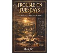 Trouble On Tuesdays: Book 1 of the Chalk & Clues Mystery Series . A Cozy Academic Mystery (Chalk And Clues Mysteries)