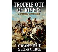 Trouble Out Of Rivers: A Western Adventure (A Micah Temple Western)