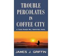 Trouble Percolates in Coffee City: A Texas Ranger Will Kirkpatrick Novel (Texas Ranger Will Kirkpatrick; Center Point Large Print)