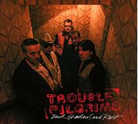 Trouble Pilgrims - Dark Shadows And Rust