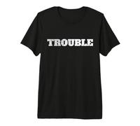 Trouble Problemas para los Alborotadores Estrés Declaración Camiseta Premium