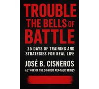 TROUBLE! The Bells of Battle: 25 Days of Training and Strategies for Real Life