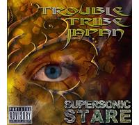Trouble Tribe Japan - Supersonic Stare