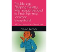 Trouble was Sleeping Quietly, Miss Yanga Decided to Pinch her, now Violence Everywhere!: Mild Misadventures of a Nigerian Lady