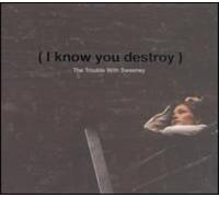 Trouble With Sweeney - I Know You Destroy-Digi-