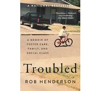 Troubled: A Memoir of Foster Care, Family, and Social Class