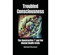 Troubled Consciousness: The Constructive 'I' and the Mental Health Crisis