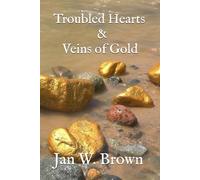Troubled Hearts & Veins of Gold