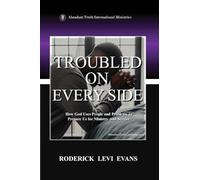 Troubled on Every Side: How God Uses People and Problems to Prepare Us for Ministry and Service: 3 (Abundant Truth Leadership)