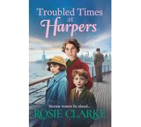 Troubled Times at Harpers: A tale of hope, dreams and survival from Rosie Clarke (Welcome To Harpers Emporium, 9)