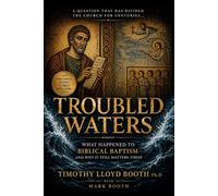 Troubled Waters: The Turbulent Historical Development of Baptismal Formula and Mode from the Apostolic Era to the Present
