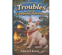 Troubles and the Camping Adventure: 6 (The Adventures of Troubles)
