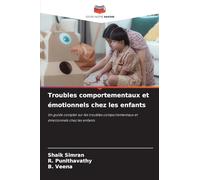 Troubles comportementaux et émotionnels chez les enfants: Un guide complet sur les troubles comportementaux et émotionnels chez les enfants