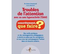 Troubles de l'attention avec ou sans hyperactivité (TDAH): Des outils pratiques et des aménagements pédagogiques à mettre en place par les enseignants ... l'enfant dans sa réussite scolaire
