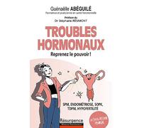 Troubles hormonaux: Reprenez le pouvoir ! SPM, endométriose, SOPK, TDPM, hypofertilité