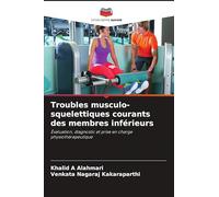 Troubles musculo-squelettiques courants des membres inférieurs: Évaluation, diagnostic et prise en charge physiothérapeutique