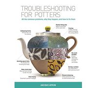 Troubleshooting for Potters: All the Common Problems, Why They Happen, and How to Fix Them