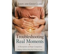 Troubleshooting Real Moments: A Heartprints of Hope Companion