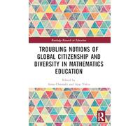 Troubling Notions of Global Citizenship and Diversity in Mathematics Education (Routledge Research in Education)