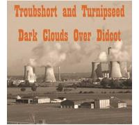 Troubshort And Turnipseed - Dark Clouds Over Didcot