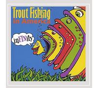 Trout Fishing in America - Infinity